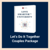 LoveSmarter™ University: Let's Do It Together (Couples Package)